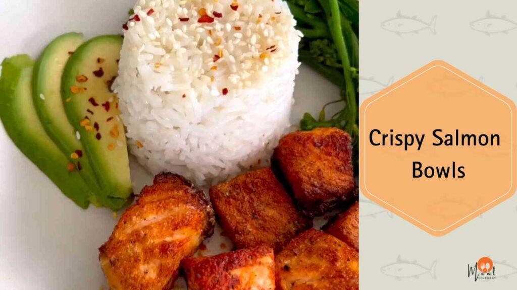 Crispy Salmon Bowls